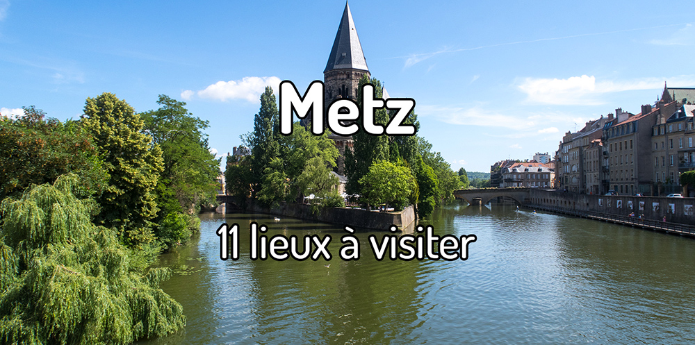7 Lieux Touristiques de Metz